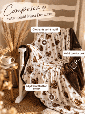 Créez votre plaid personnalisé Maxi Douceur : choisissez motif, couleur et taille. Ultra doux et cocooning, confectionné à la main en France.